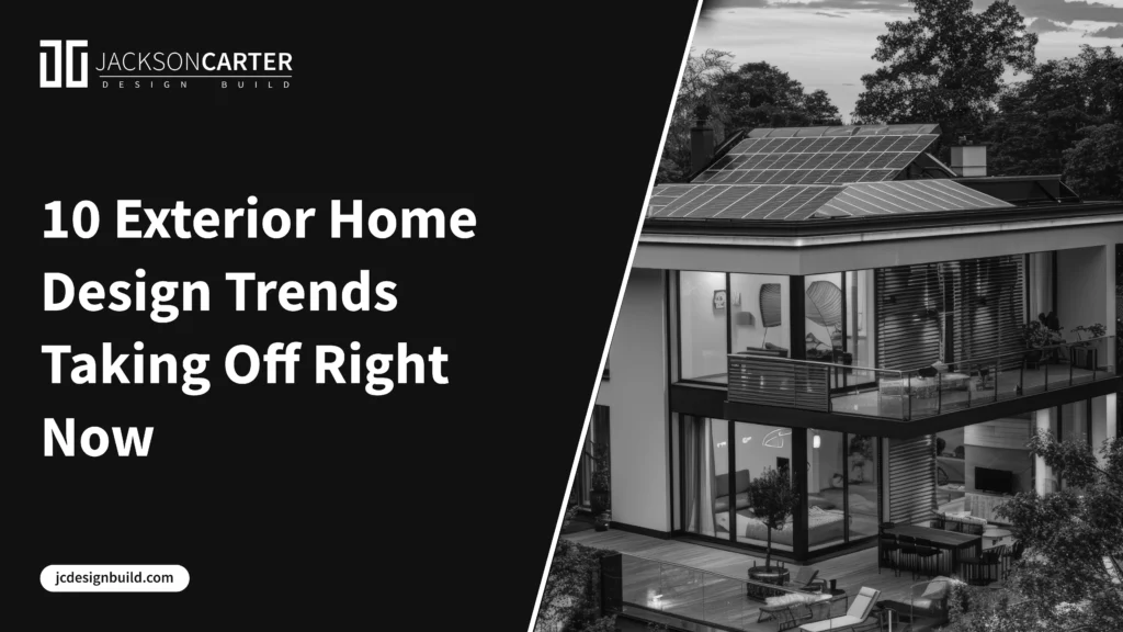 Black and white image of a modern two-story house with solar panels. Text reads: "10 Exterior Home Design Trends Taking Off Right Now - Jackson Carter Design Build".