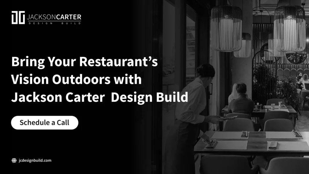 Bring Your Restaurant’s Vision Outdoors with Jackson Carter  Design Build
