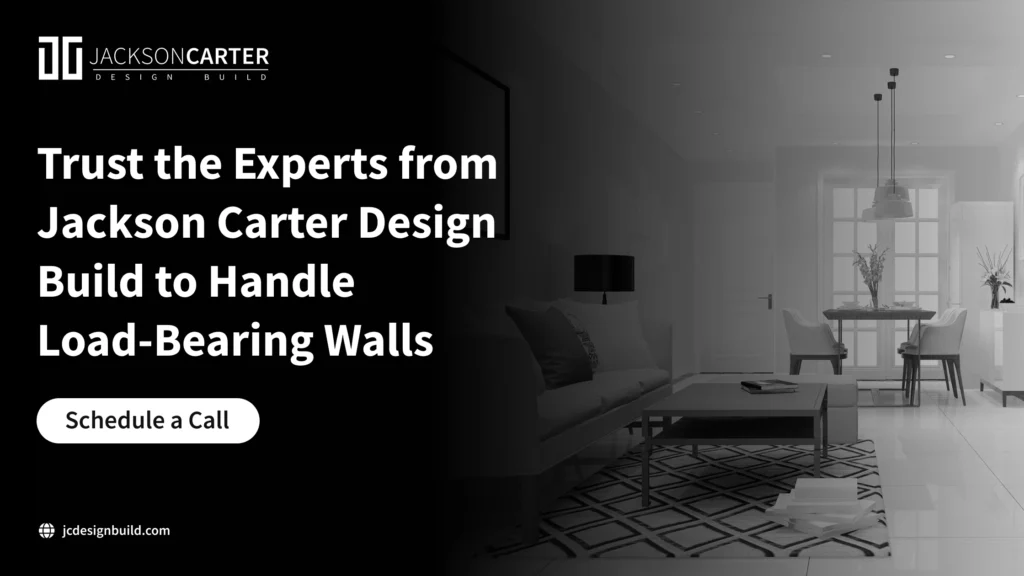 Trust the Experts from Jackson Carter Design Build to Handle Load-Bearing Walls