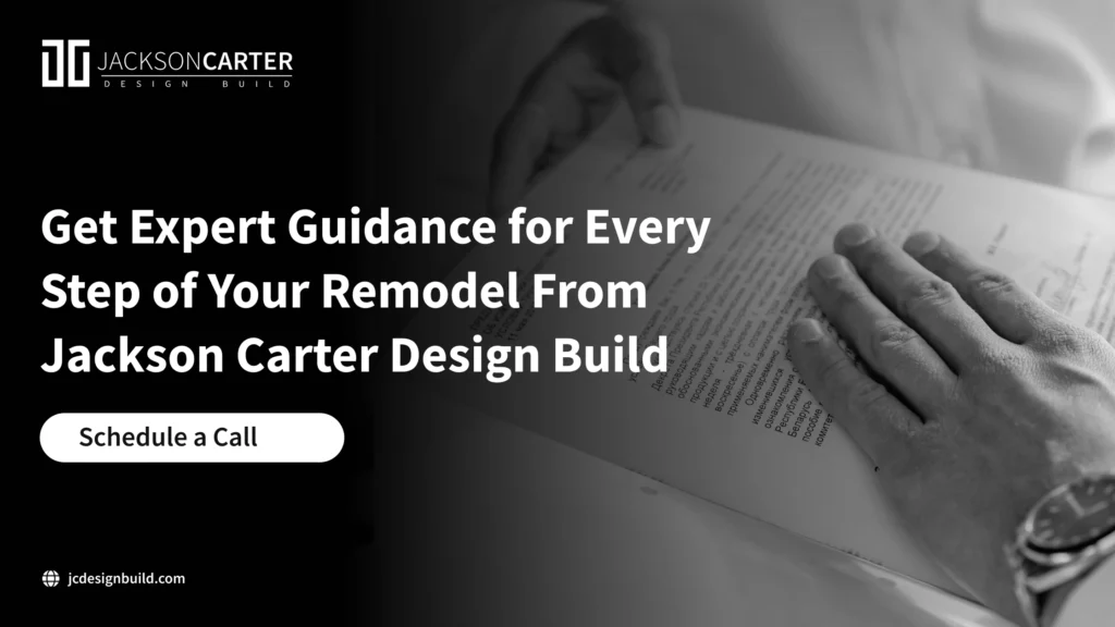 Get Expert Guidance for Every Step of Your Remodel From Jackson Carter Design Build